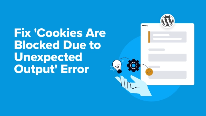 Cookies Are Blocked Due to Unexpected Output